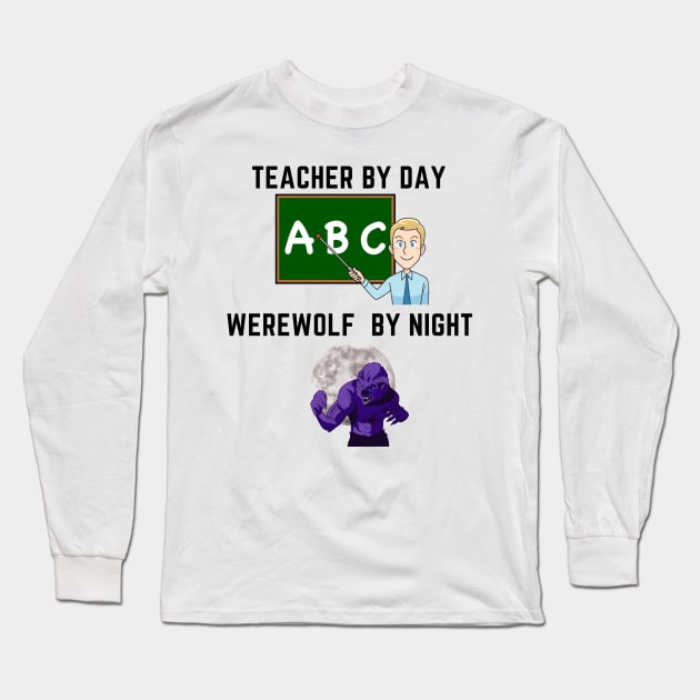 teacher by day werewolf by night Long Sleeve T-Shirt by IOANNISSKEVAS